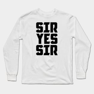 Sir Yes Sir Long Sleeve T-Shirt